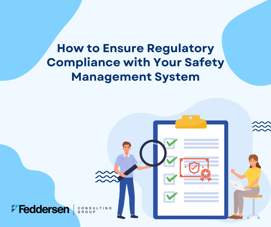 How to Ensure Regulatory Compliance with Your Safety Management System